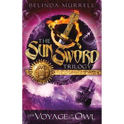 The Voyage of the Owl, Volume 2 - (Sun Sword) by  Belinda Murrell (Paperback)