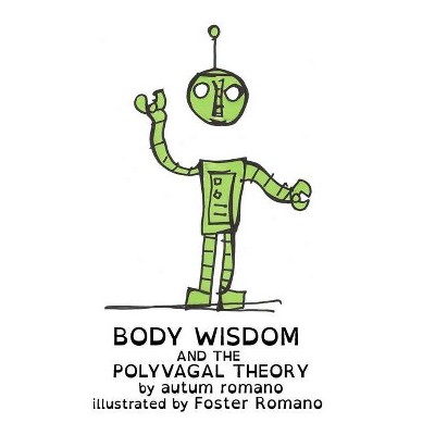 Body Wisdom and the Polyvagal Theory - by  Autum Romano (Paperback)