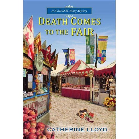 Death Comes to the Fair - (Kurland St. Mary Mystery) by  Catherine Lloyd (Paperback) - image 1 of 1