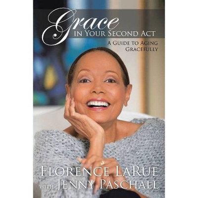 Grace in Your Second Act - by  Florence Larue (Paperback)