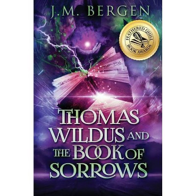 Thomas Wildus and The Book of Sorrows - by  J M Bergen (Paperback)