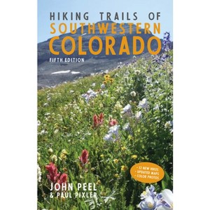 Hiking Trails of Southwestern Colorado, Fifth Edition - 5th Edition by  John Peel & Paul Pixler (Paperback) - 1 of 1