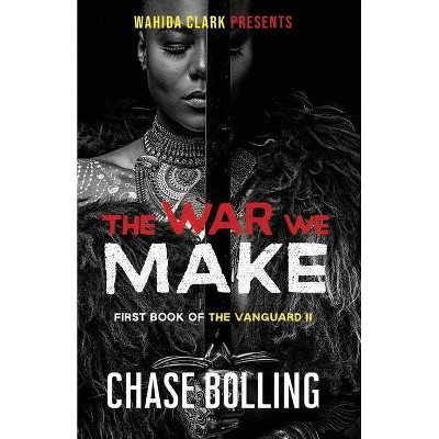 The War We Make - by  Chase Bolling (Paperback)