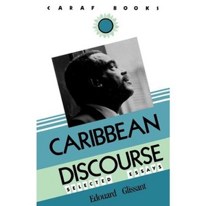 Caribbean Discourse - (Caraf Books) by  Edouard Glissant (Paperback) - 1 of 1