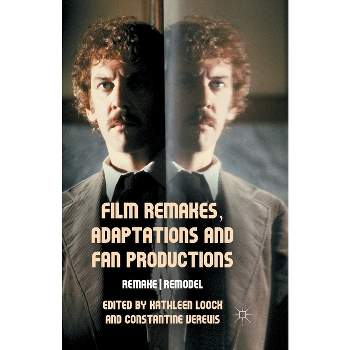 Film Remakes, Adaptations and Fan Productions - by  K Loock & C Verevis (Paperback)
