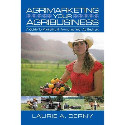 AgriMarketing Your AgriBusiness - by  Laurie A Cerny (Paperback)