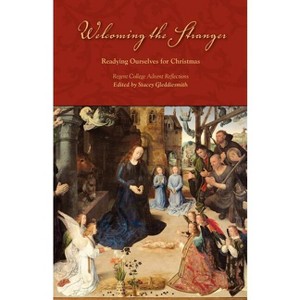 Welcoming the Stranger - (Regent College Advent Reflections) by  Stacey Gleddiesmith (Paperback) - 1 of 1