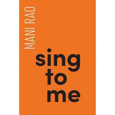 Sing to Me - (Ipsi Chapbook) by  Mani Rao (Paperback)