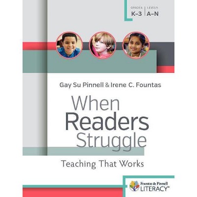 When Readers Struggle - (F&p Professional Books and Multimedia) by  Irene Fountas & Gay Su Pinnell (Paperback)