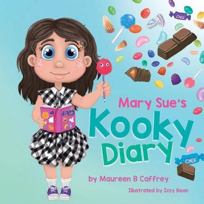 Mary Sue's Kooky Diary - by  Maureen B Caffrey (Paperback)