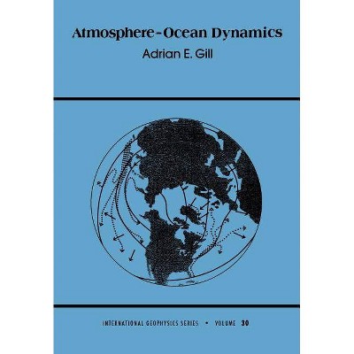 Atmosphere-Ocean Dynamics, 30 - (International Geophysics) by  Adrian E Gill (Paperback)