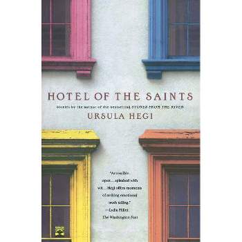 Hotel of the Saints - by  Ursula Hegi (Paperback)