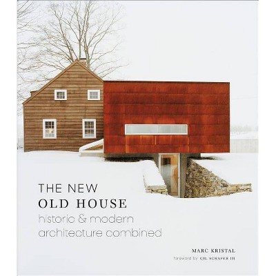 The New Old House - by  Marc Kristal (Hardcover)