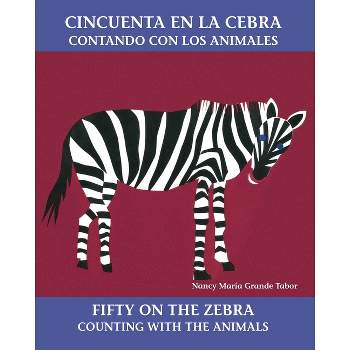 Cincuenta En La Cebra / Fifty on the Zebra - (Charlesbridge Bilingual Books) by  Nancy Maria Grande Tabor (Paperback)