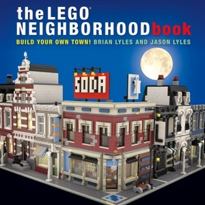 The Lego Neighborhood Book - by  Brian Lyles & Jason Lyles (Paperback) - 1 of 1