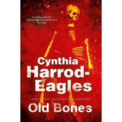 Old Bones - (Bill Slider Mystery) by  Cynthia Harrod-Eagles (Hardcover)