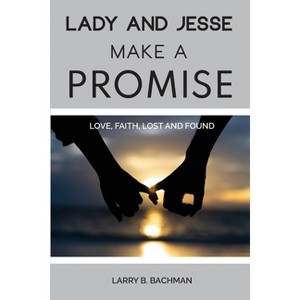 Lady and Jesse Make a Promise - by  Larry B Bachman (Paperback) - 1 of 1