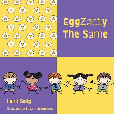 EggZactly The Same - by  Leah Selig (Paperback)