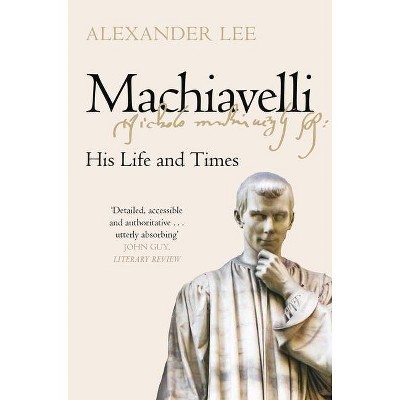 Machiavelli - by  Alexander Lee (Paperback)