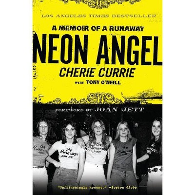 Neon Angel - by  Cherie Currie & Tony O'Neill (Paperback)