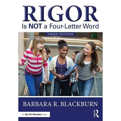 Rigor Is NOT a Four-Letter Word - 3rd Edition by  Barbara R Blackburn (Paperback)