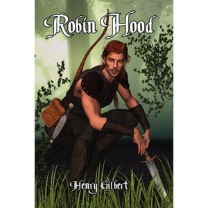 Robin Hood - by  Henry Gilbert (Paperback) - 1 of 1