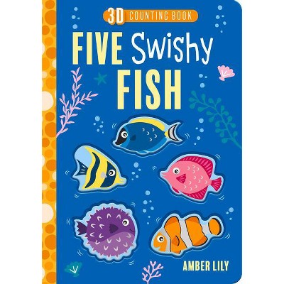 Five Swishy Fish - (Five Little ... Counting Books) by  Amber Lily (Board Book)