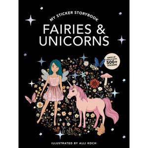 My Sticker Storybook: Fairies and Unicorns - by  Alli Koch (Paperback) - 1 of 1
