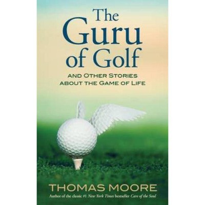 The Guru of Golf - by  Thomas Moore (Paperback)