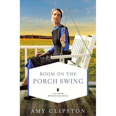  Room on the Porch Swing - (Amish Homestead Novel) by  Amy Clipston (Paperback) 