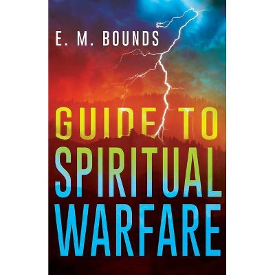 Guide to Spiritual Warfare - by  Edward M Bounds (Paperback)