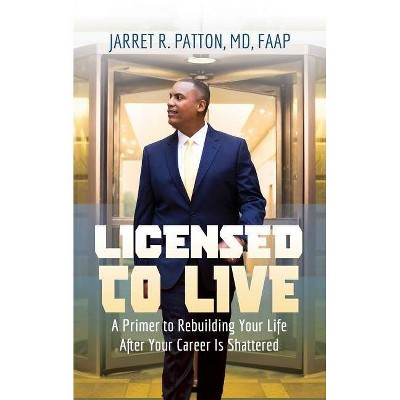 Licensed to Live - by  Jarret Patton (Paperback)