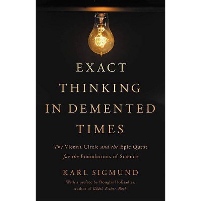 Exact Thinking in DeMented Times - by  Karl Sigmund (Hardcover)