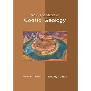 New Frontiers in Coastal Geology - by  Bradley Patrick (Hardcover) - 1 of 1