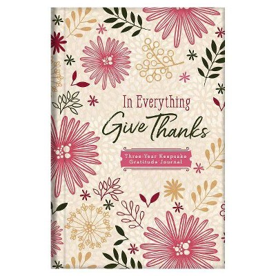 In Everything Give Thanks - by  Rebecca Currington (Hardcover)