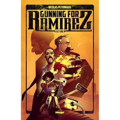 Gunning for Ramirez, Volume 1 - by  Nicolas Petrimaux (Paperback)