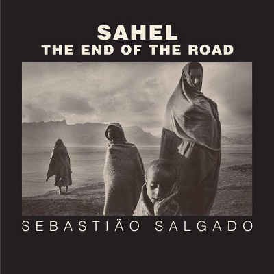 Sahel - (Contemporary Photography) by  Sebastião Salgado (Hardcover)