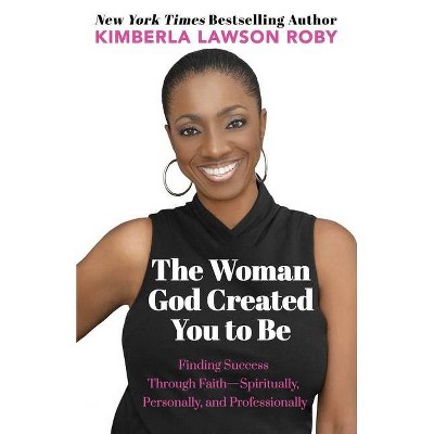 The Woman God Created You to Be - by  Kimberla Lawson Roby (Paperback)