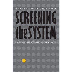 Screening the System - by  Martha Louise Deutscher (Hardcover) - 1 of 1