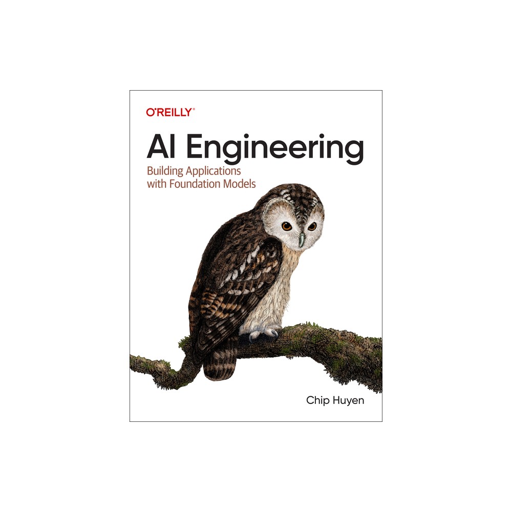 AI Engineering - by Chip Huyen (Paperback)