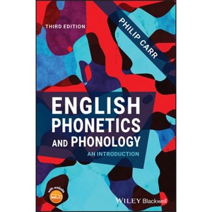 English Phonetics and Phonology - 3rd Edition by  Philip Carr (Paperback) - 1 of 1