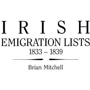 Irish Emigration Lists, 1833-1839 - by  Brian Mitchell (Paperback)