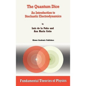 The Quantum Dice - (Fundamental Theories of Physics) by  Luis de la Peña & A M Cetto (Hardcover) - 1 of 1