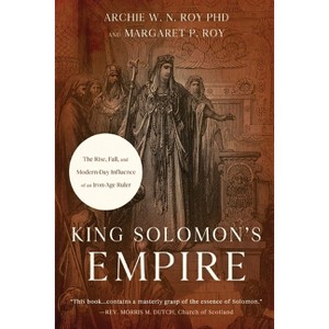 King Solomon's Empire - by  Archie W N Roy & Margaret P Roy (Paperback) - 1 of 1