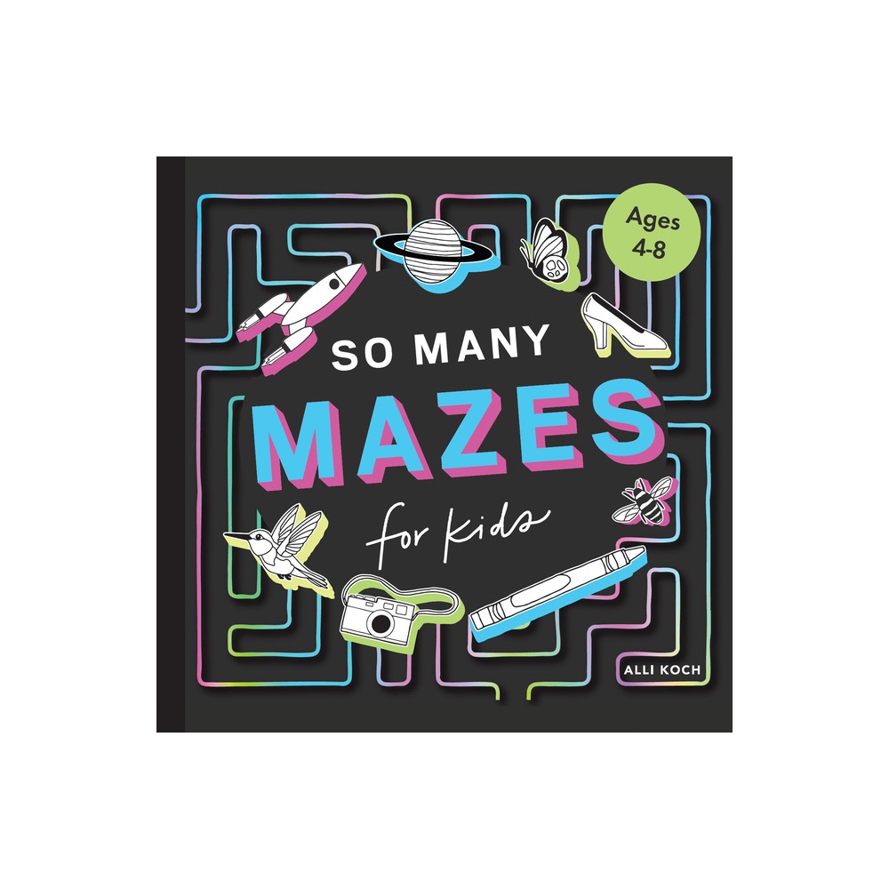 So Many Mazes - (Awesome Activity Books for Kids) by Alli Koch (Paperback)