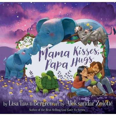 Mama Kisses, Papa Hugs - by Lisa Tawn Bergren (Hardcover)