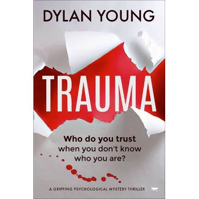 Trauma - by  Dylan Young (Paperback)