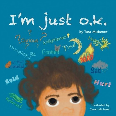 I'm Just O.K. - by  Tara Michener (Paperback)