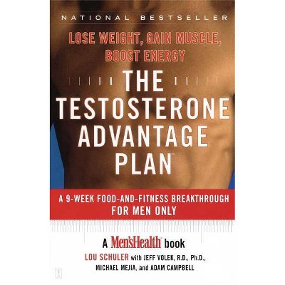 The Testosterone Advantage Plan - by  Lou Schuler & Jeff Volek & Michael Mejia & Adam Campbell (Paperback)