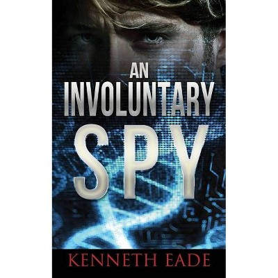 An Involuntary Spy - by  Kenneth Eade (Paperback)